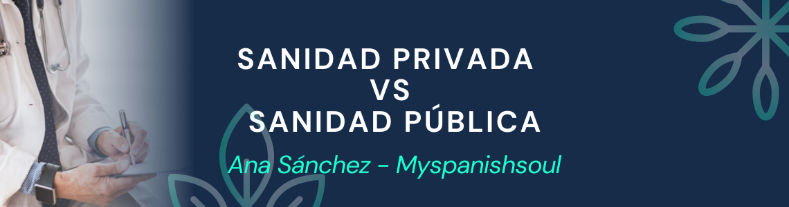 Sanidad Privada vs Sanidad Pública por Ana Sánchez