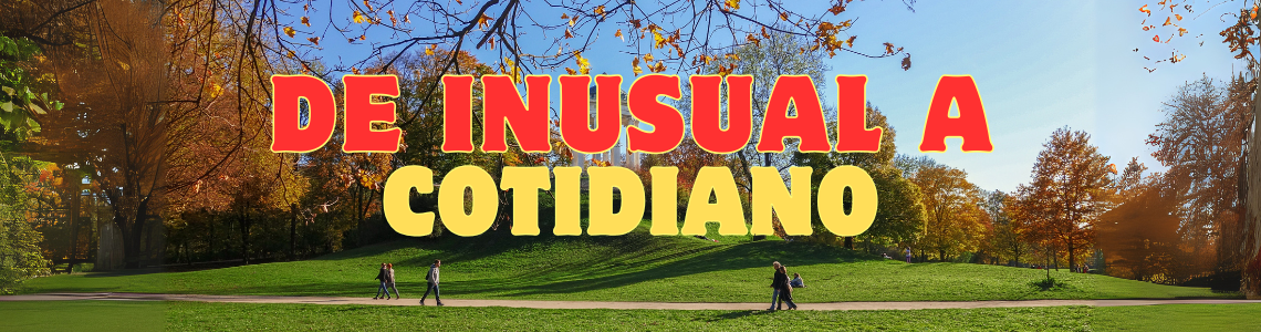 De inusual a cotidiano